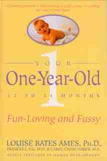 Your One-year-old: The Fun-loving, Fussy 12-to 24-month-old by Louise Bates Ames