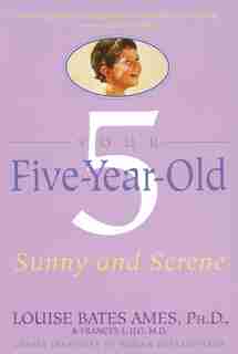Your Five-year-old: Sunny And Serene by Louise Bates Ames