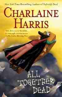 All Together Dead: A Sookie Stackhouse Novel by Charlaine Harris