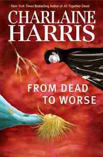 From Dead To Worse: A Sookie Stackhouse Novel by Charlaine Harris