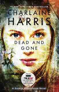 Dead And Gone: A Sookie Stackhouse Novel by Charlaine Harris