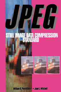 JPEG: Still Image Data Compression Standard by William B. Pennebaker
