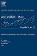 Quantum Entanglement And Information Processing: Lecture Notes Of The Les Houches Summer School 2003 by Daniel Esteve