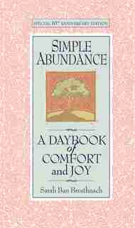 Simple Abundance: A Daybook of Comfort of Joy by Sarah Ban Breathnach