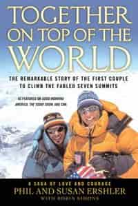Together On Top Of The World: The Remarkable Story Of The First Couple To Climb The Fabled Seven Summits by Phil And Susan Ershler