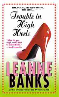 Trouble In High Heels: A Novel by Leanne Banks