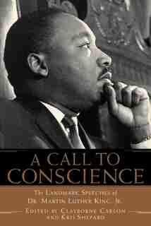 A Call To Conscience: The Landmark Speeches of Dr. Martin Luther King, Jr. by Clayborne Carson