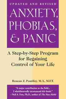 Anxiety, Phobias, and Panic: A Step-by-Step Program for Regaining Control of Your Life by Reneau Z. Peurifoy