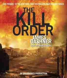 The Kill Order (maze Runner, Book Four; Origin) by James Dashner