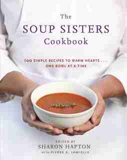 The Soup Sisters Cookbook 100 Simple Recipes to Warm Hearts One Bowl at
a Time Epub-Ebook