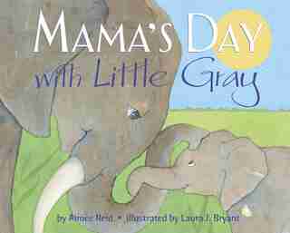 Mama's Day With Little Gray by Aimee Reid
