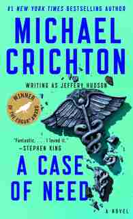 A Case Of Need: A Suspense Thriller by Michael Crichton