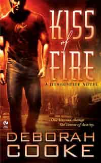 Kiss Of Fire: A Dragonfire Novel by Deborah Cooke