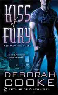 Kiss Of Fury: A Dragonfire Novel by Deborah Cooke