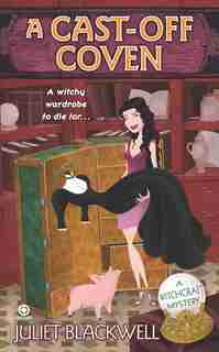 A Cast-off Coven: A Witchcraft Mystery by Juliet Blackwell