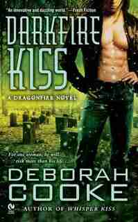 Darkfire Kiss: A Dragonfire Novel by Deborah Cooke