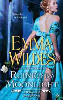 Ruined By Moonlight: A Whispers of Scandal Novel by Emma Wildes