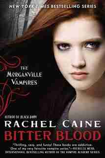 Bitter Blood: The Morganville Vampires by Rachel Caine