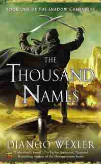 The Thousand Names: Book One Of The Shadow Campaigns by Django Wexler