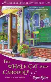 The Whole Cat And Caboodle: Second Chance Cat Mystery by Sofie Ryan