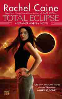 Total Eclipse: A Weather Warden Novel by Rachel Caine