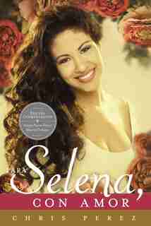 Para Selena, Con Amor (commemorative Edition) by Chris Perez