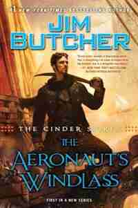 The Cinder Spires: The Aeronaut's Windlass by Jim Butcher