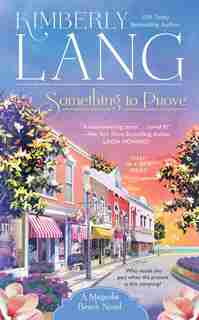 Something To Prove: A Magnolia Beach Novel by Kimberly Lang