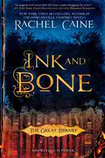 Ink And Bone: The Great Library by Rachel Caine