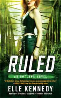Ruled: An Outlaws Novel by Elle Kennedy