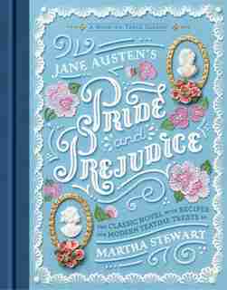 Jane Austen's Pride And Prejudice: A Book-to-table Classic by Jane Austen