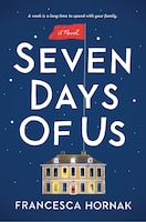 Seven Days Of Us: A Novel