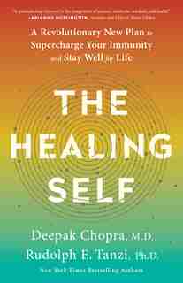 The Healing Self: A Revolutionary New Plan To Supercharge Your Immunity And Stay Well For Life by Deepak Chopra