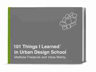 101 Things I Learned® In Urban Design School by Matthew Frederick