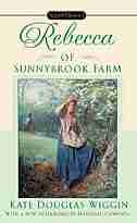 Rebecca Of Sunnybrook Farm by Kate Douglas Wiggin