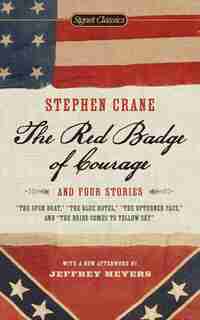 The Red Badge Of Courage And Four Stories by STEPHEN CRANE