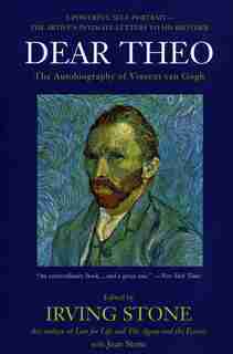 Dear Theo: The Autobiography Of Vincent Van Gogh by Irving Stone