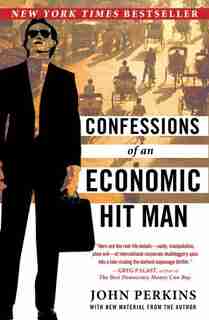 Confessions Of An Economic Hit Man by John Perkins
