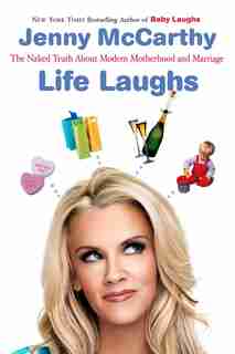Life Laughs: The Naked Truth About Motherhood, Marriage, And Moving On by Jenny Mccarthy