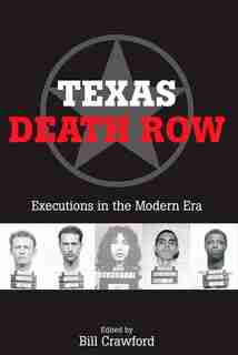 Texas Death Row: Executions In The Modern Era by Bill Crawford