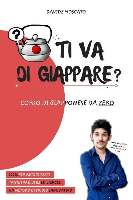 Ti Va Di Giappare? - Il Giapponese Spiegato Da Zero In Modo Semplice by Davide moscato Paperback | Indigo Chapters