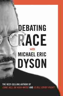 Debating Race: with Michael Eric Dyson by Michael Eric Dyson
