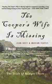 The Cooper's Wife Is Missing: The Trials Of Bridget Cleary: The Trials of Bridget Cleary by Joan Hoff