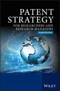Patent Strategy: For Researchers and Research Managers by H. Jackson Knight