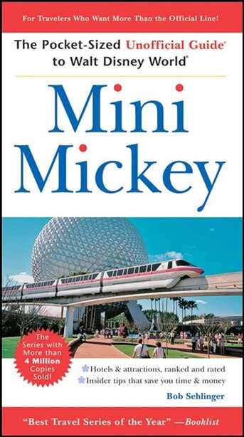 Mini Mickey: The Pocket-Sized Unofficial Guide<sup>®</sup> to Walt Disney World<sup>®</sup> by Bob Sehlinger