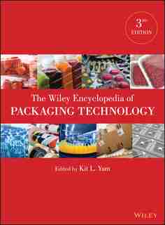 The Wiley Encyclopedia of Packaging Technology by Kit L. Yam