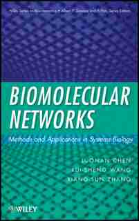 Biomolecular Networks: Methods and Applications in Systems Biology by Luonan Chen