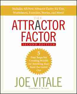 The Attractor Factor: 5 Easy Steps for Creating Wealth (or Anything Else) From the Inside Out by Joe Vitale