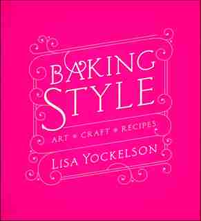 Baking Style: Art Craft Recipes by Lisa Yockelson