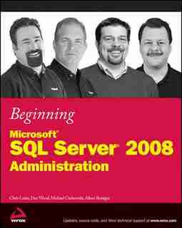 Beginning Microsoft SQL Server 2008 Administration by Chris Leiter